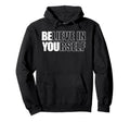Believe Yourself Motivational Hoodie - Fun Novelty Design Men Women - T-Shirt, Sweatshirt, Hoodie