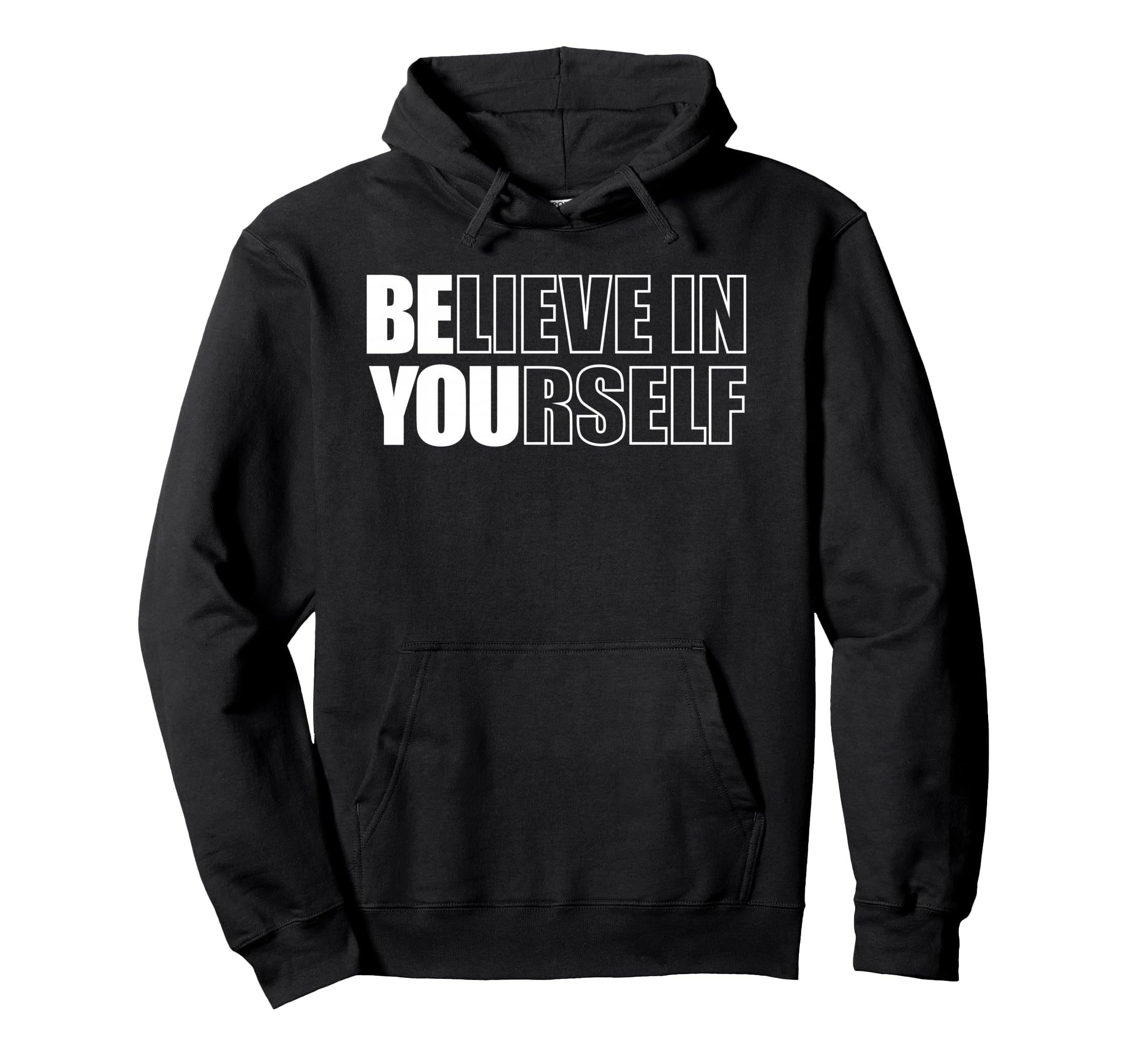 Believe Yourself Motivational Hoodie - Fun Novelty Design Men Women - T-Shirt, Sweatshirt, Hoodie