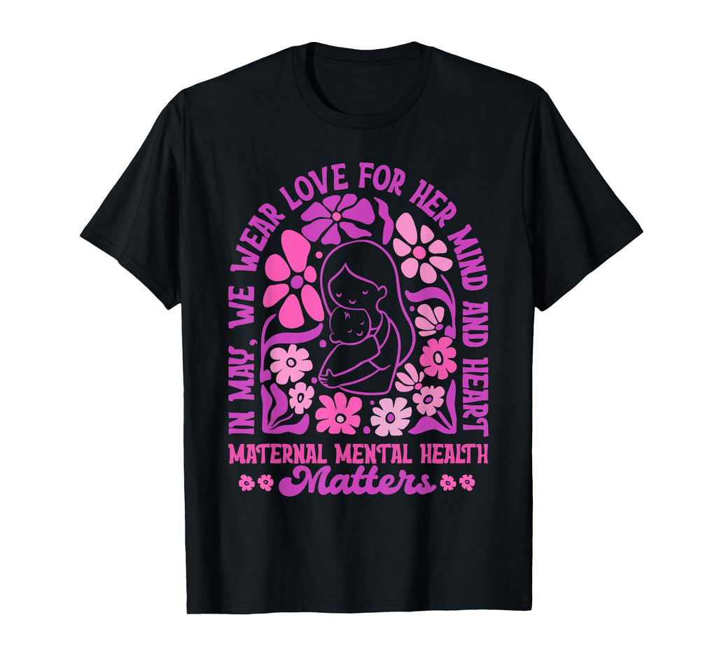 Flower Maternal Mental Health T-Shirt - Streetwear Style for Adults - T-Shirt, Sweatshirt, Hoodie