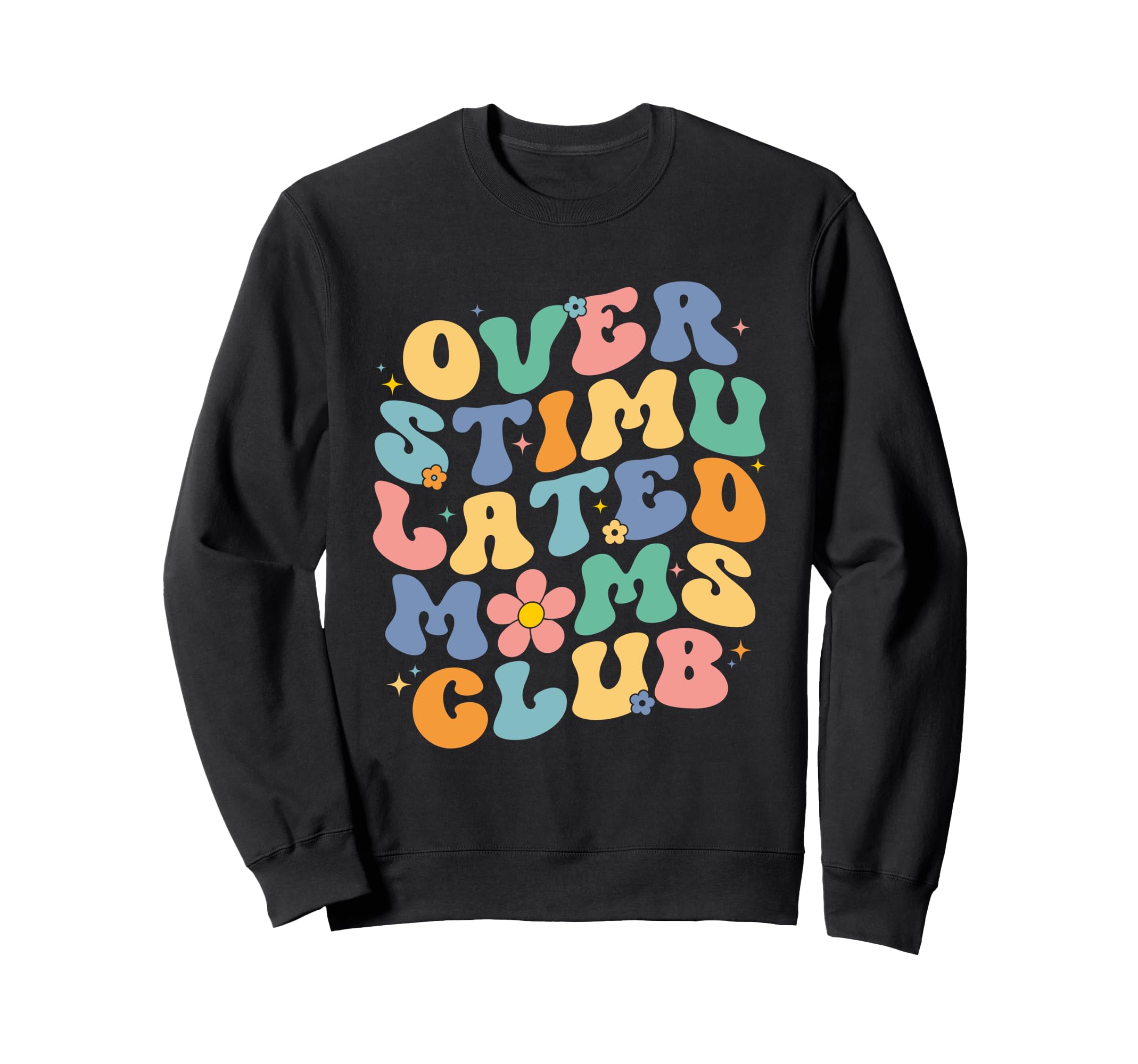 Groovy Overstimulated Moms Club Sweatshirt - Novelty Apparel for Adults - T-Shirt, Sweatshirt, Hoodie