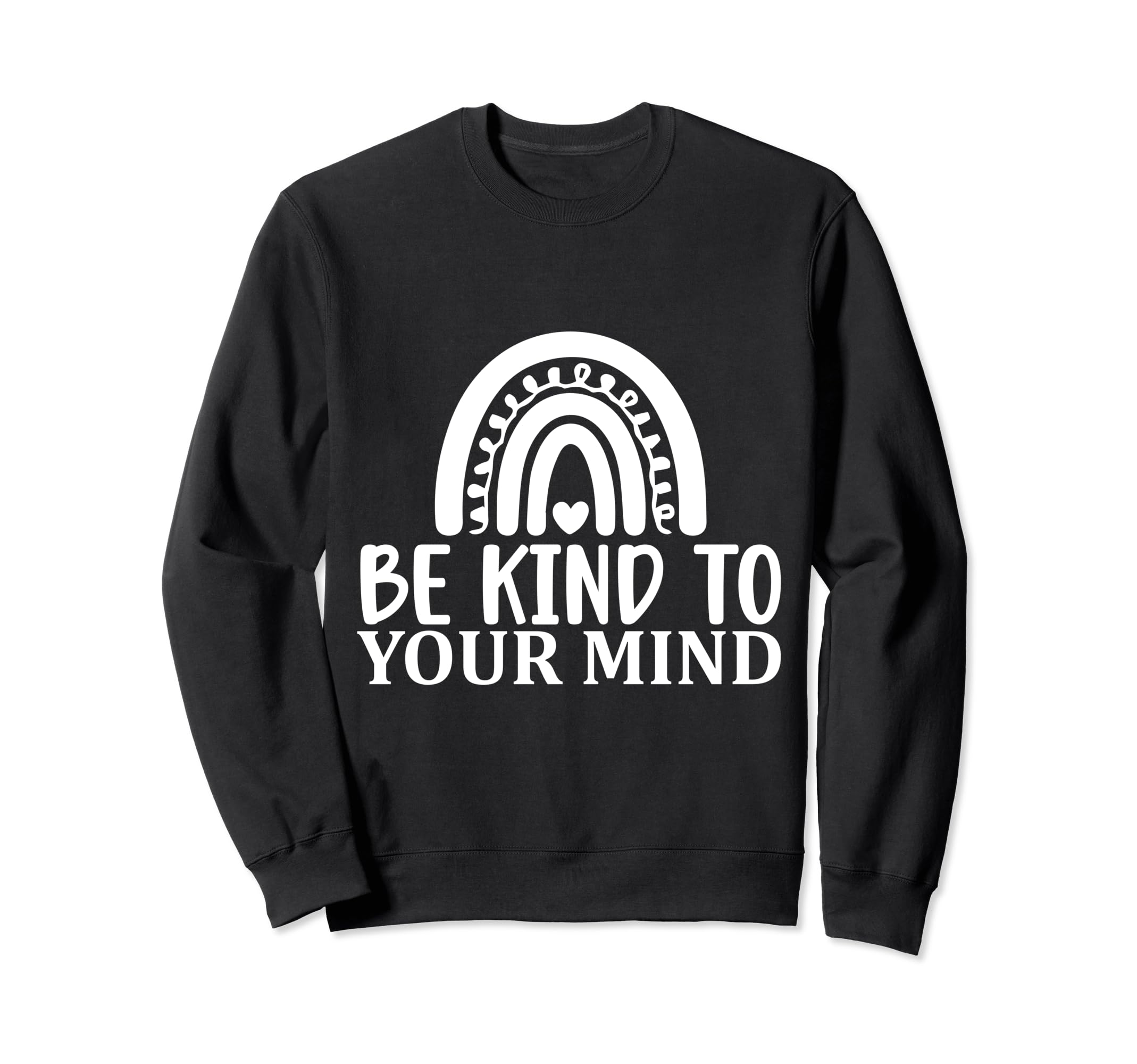 Be Kind To Your Mind Mental Health Sweatshirt - Trendy Graphic Unisex - T-Shirt, Sweatshirt, Hoodie