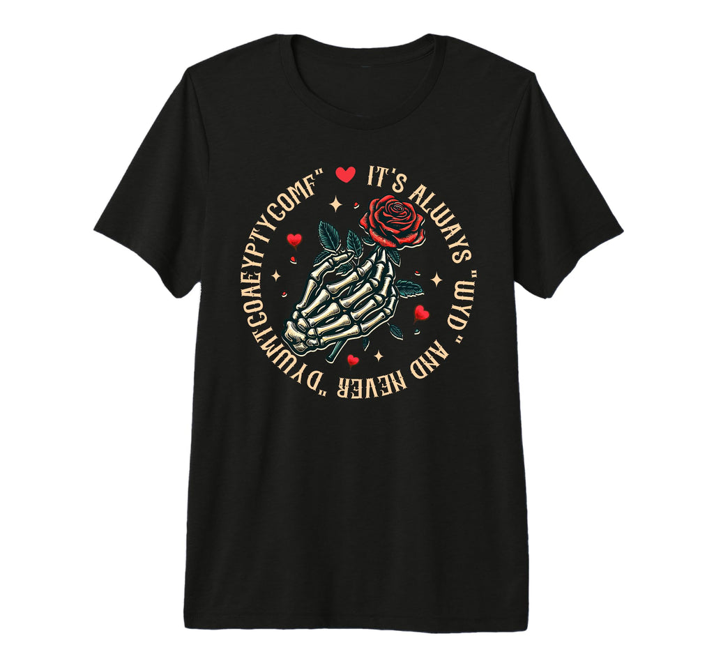 Smut Reader Its Always Wyd Never T-Shirt - Casual Everyday Wear Unisex - T-Shirt, Sweatshirt, Hoodie