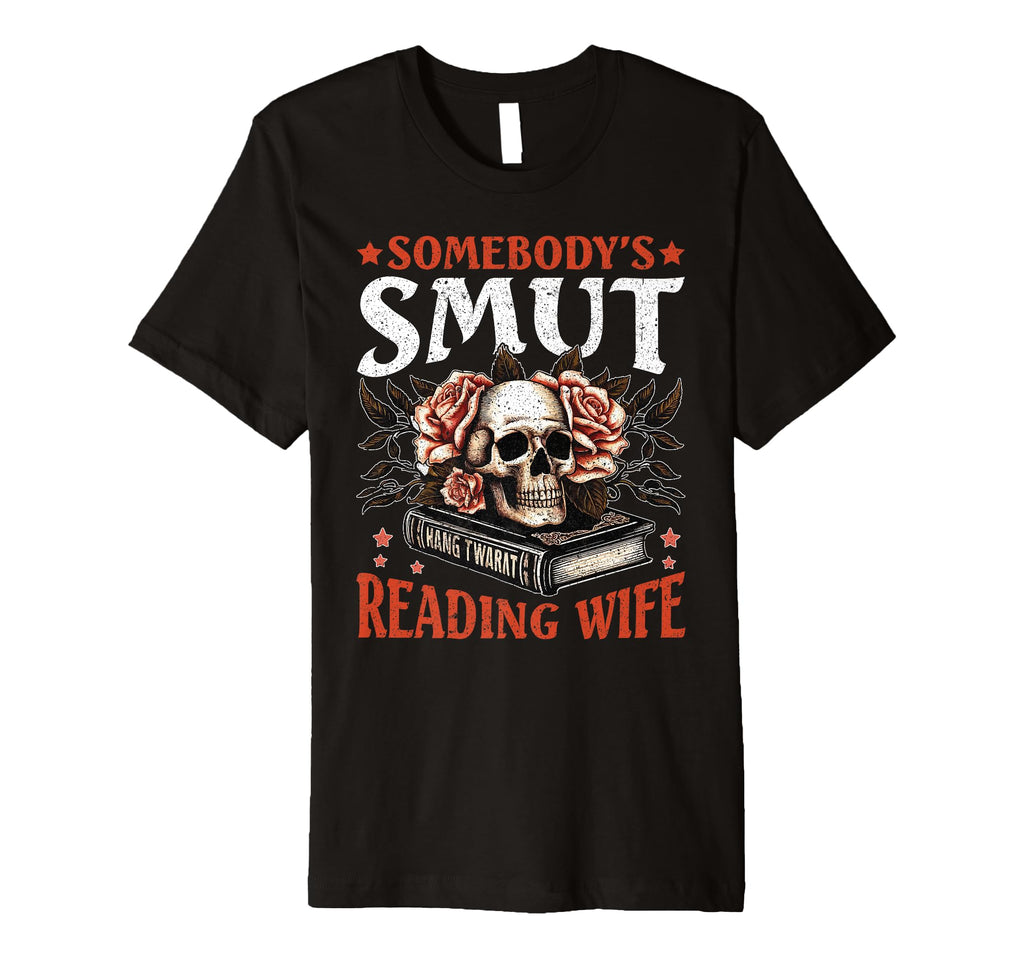Smut Reader Somebodys Smut Reading T-Shirt - Custom Art Print for Adults - T-Shirt, Sweatshirt, Hoodie