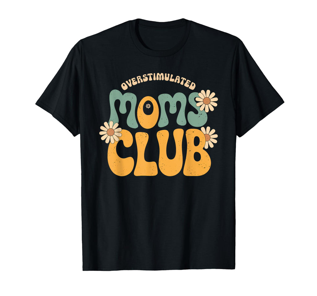 Overstimulated Moms Club Mom Depression T-Shirt - Streetwear Style Unisex - T-Shirt, Sweatshirt, Hoodie