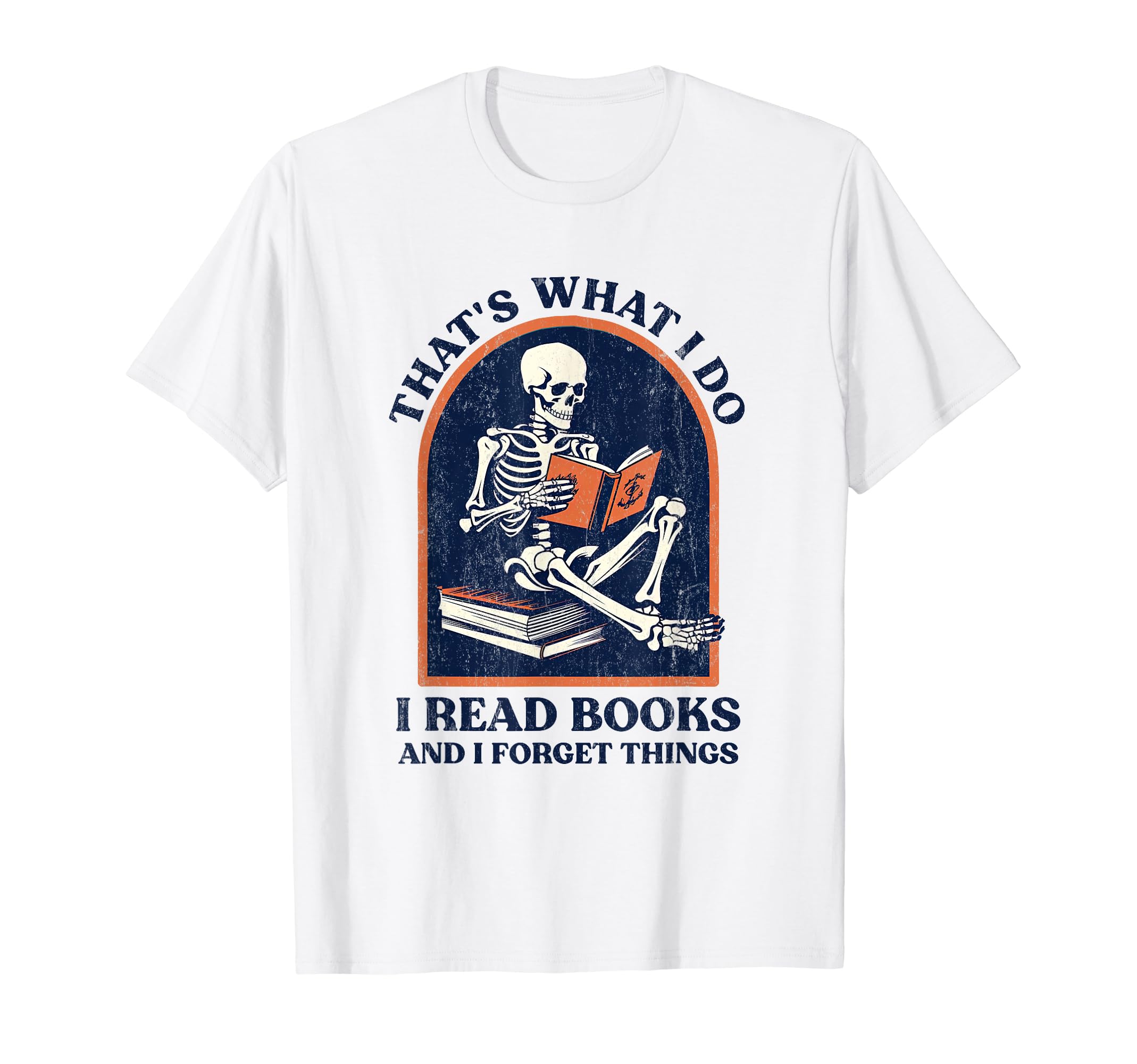 Thats What I Do I Read Books And T-Shirt - Casual Everyday Wear for Adults - T-Shirt, Sweatshirt, Hoodie