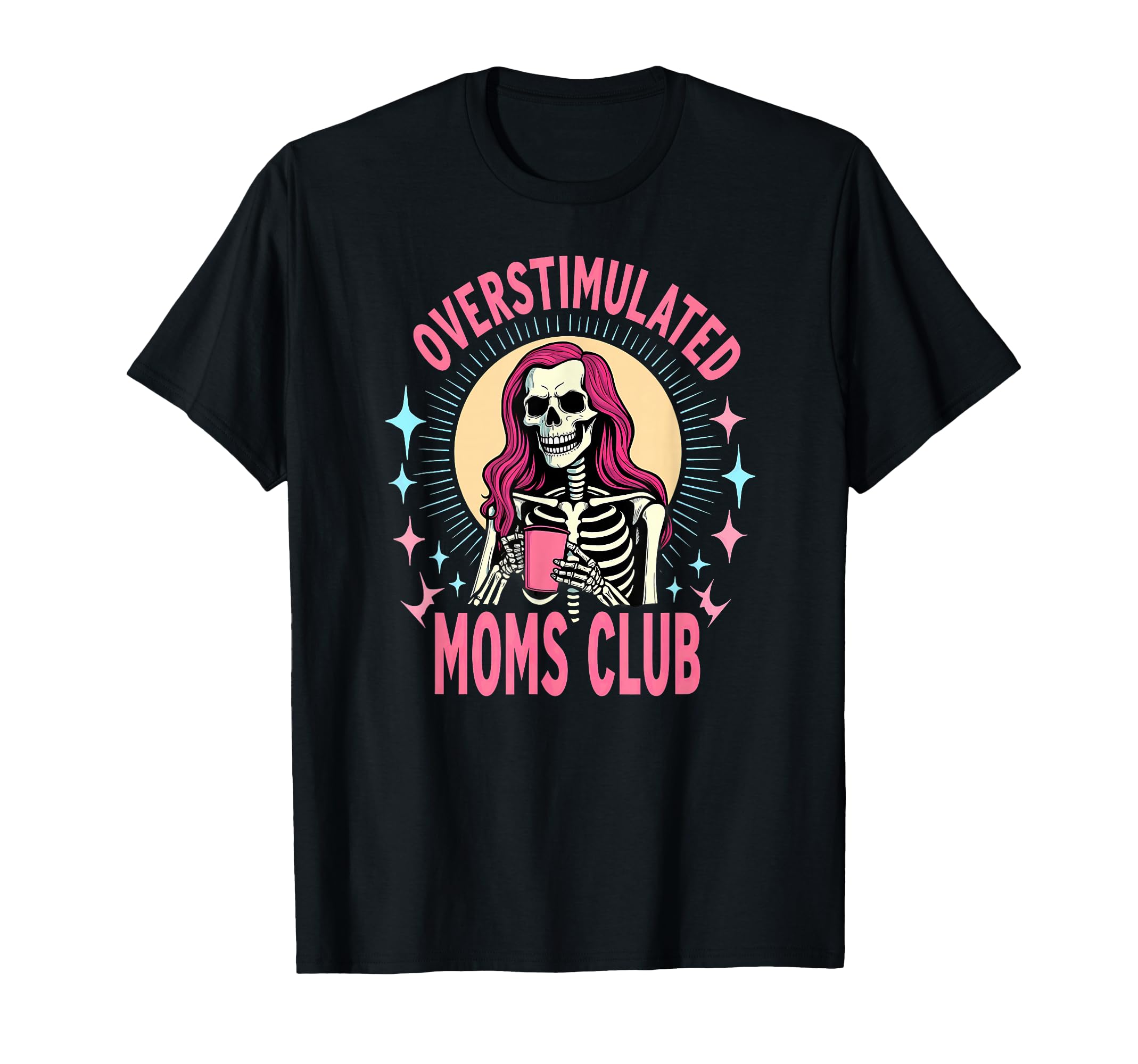 Overstimulated Mom Skeleton T-Shirt - Casual Everyday Wear for Adults - T-Shirt, Sweatshirt, Hoodie