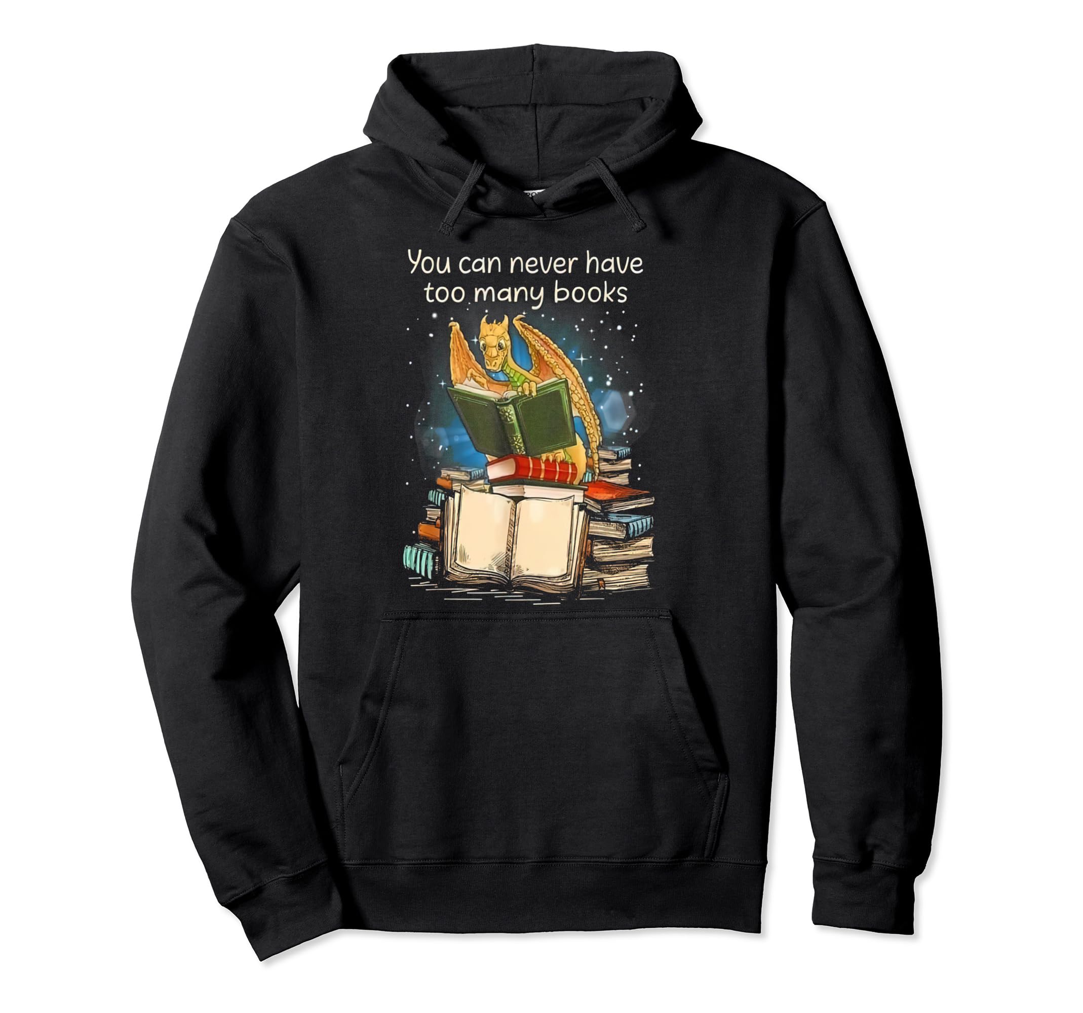 Funny Dragon You Can Never Have Too Hoodie - Custom Art Print Men Women - T-Shirt, Sweatshirt, Hoodie