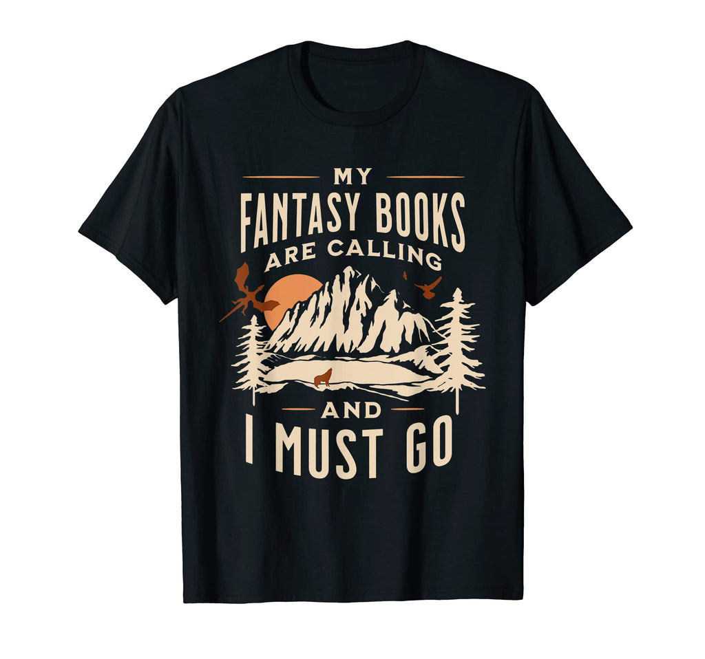 My Fantasy Books Are Calling And I Must T-Shirt - Streetwear Style Unisex - T-Shirt, Sweatshirt, Hoodie
