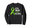 Its Okay To Not Be Okay Mental Sweatshirt - Casual Everyday Wear Unisex - T-Shirt, Sweatshirt, Hoodie