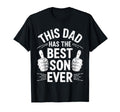 This Dad Has Best Son Ever Funny T-Shirt - Casual Everyday Wear Men Women - T-Shirt, Sweatshirt, Hoodie