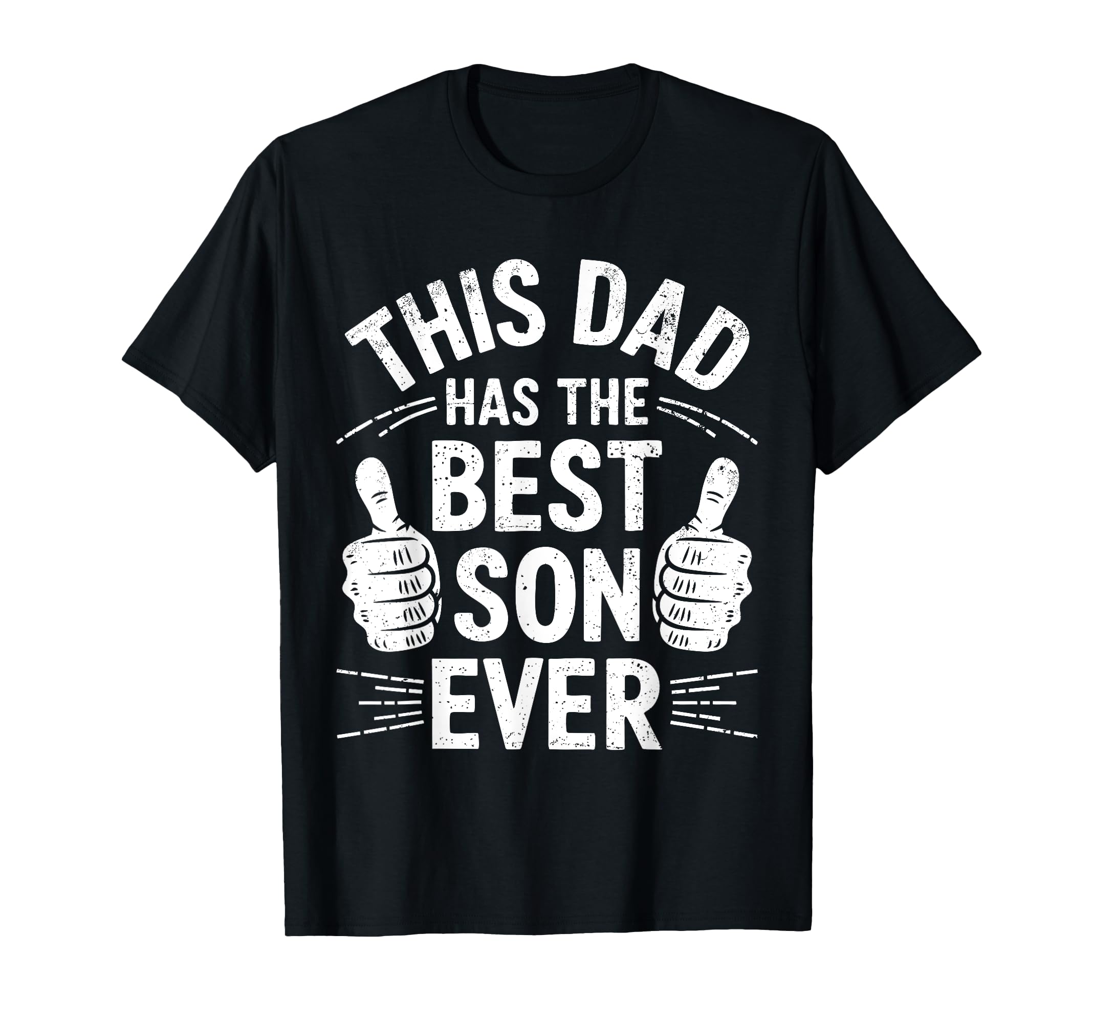 This Dad Has Best Son Ever Funny T-Shirt - Casual Everyday Wear Men Women - T-Shirt, Sweatshirt, Hoodie