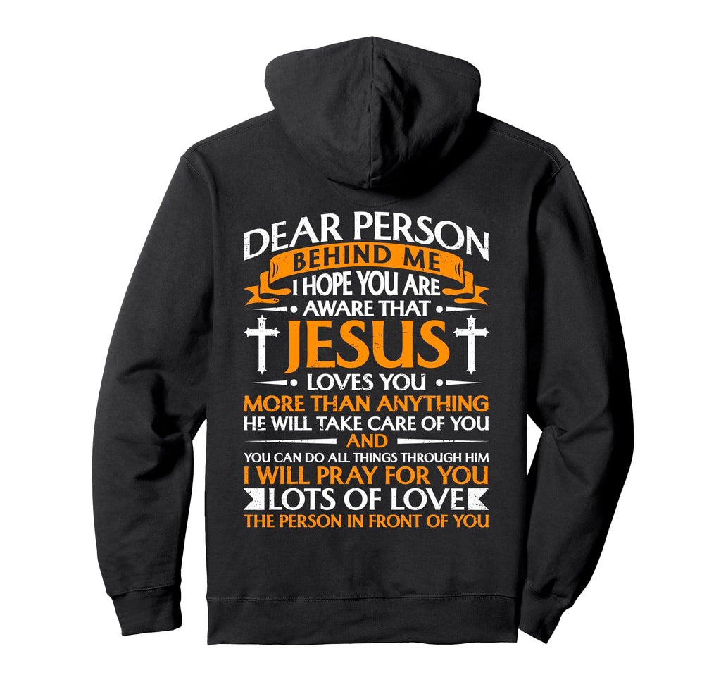 Dear Person Behind Me Christian Jesus Hoodie - Streetwear Style Unisex - T-Shirt, Sweatshirt, Hoodie