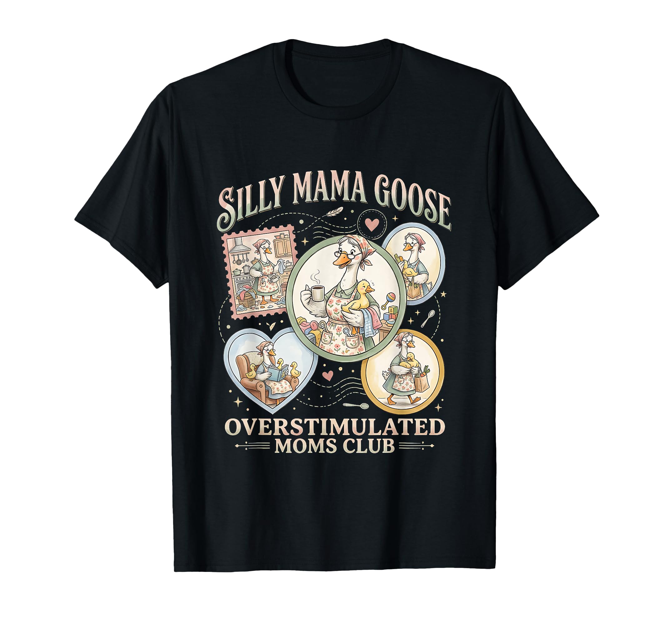 Silly Mama Goose Overstimulated Funny T-Shirt - Unique Graphic Men Women - T-Shirt, Sweatshirt, Hoodie