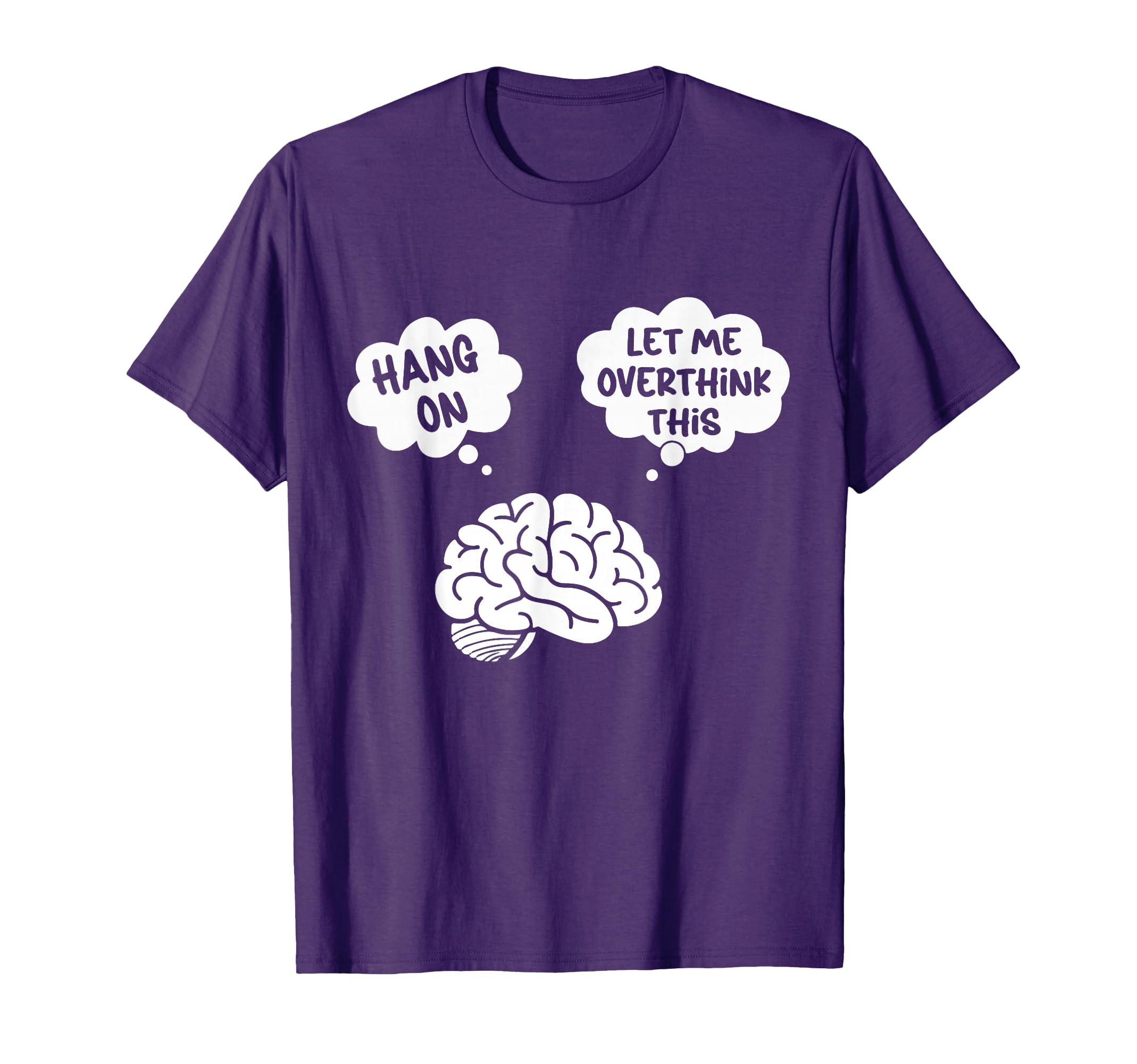 Hang Let Me Overthink This Clever T-Shirt - Graphic Print for Adults - T-Shirt, Sweatshirt, Hoodie