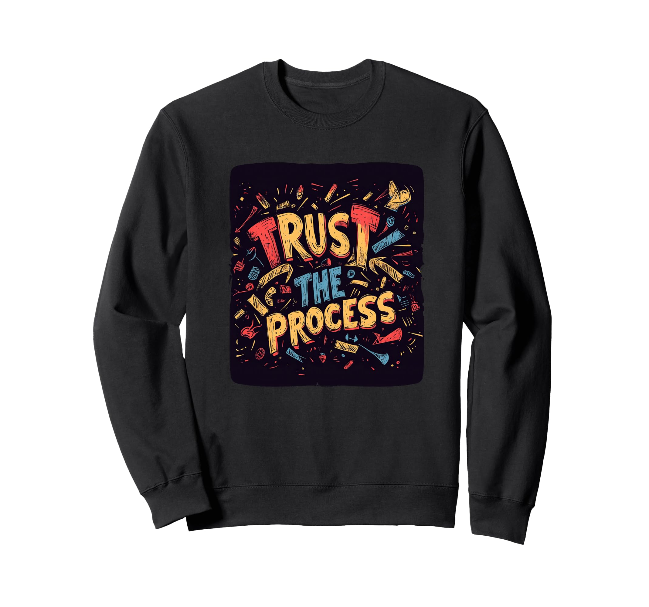 Trust Process Speech Growth Sweatshirt - Streetwear Style for Adults - T-Shirt, Sweatshirt, Hoodie