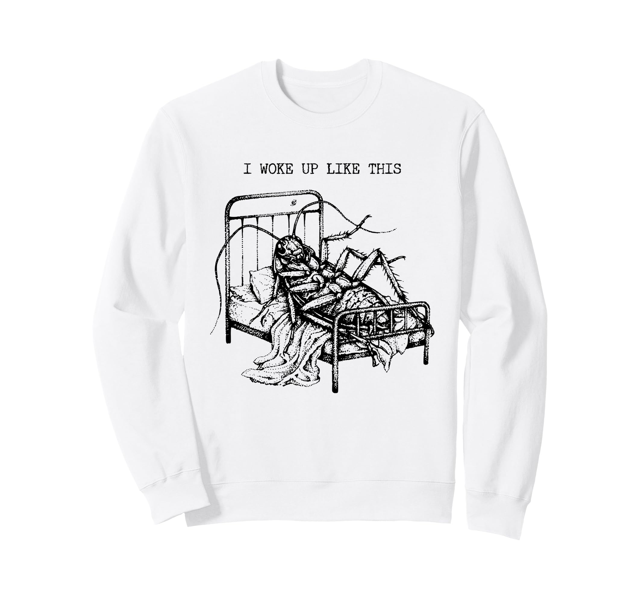 I Woke Up Like This Kafka Sweatshirt - Unique Graphic for Adults - T-Shirt, Sweatshirt, Hoodie