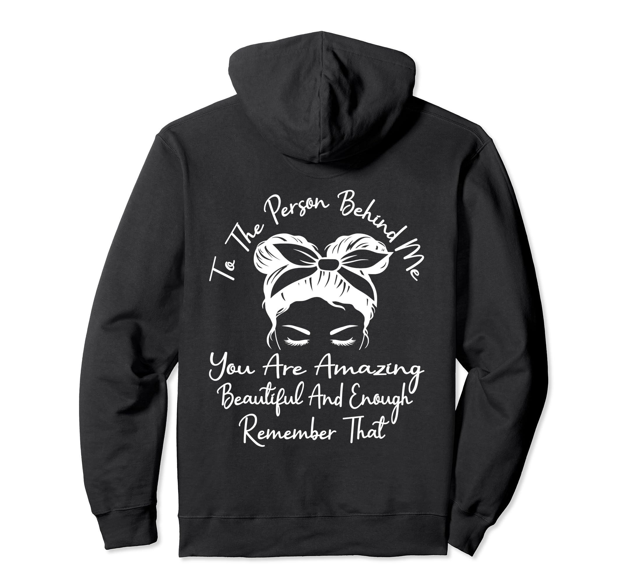 To Person Behind Me You Are Amazing Hoodie - Fun Novelty Design Men Women - T-Shirt, Sweatshirt, Hoodie
