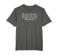 No One Will Know Violence It Took To Be T-Shirt - Trendy Graphic Men Women - T-Shirt, Sweatshirt, Hoodie