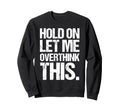 Overthinker Distressed Introverts Sweatshirt - Aesthetic Graphic Men Women - T-Shirt, Sweatshirt, Hoodie