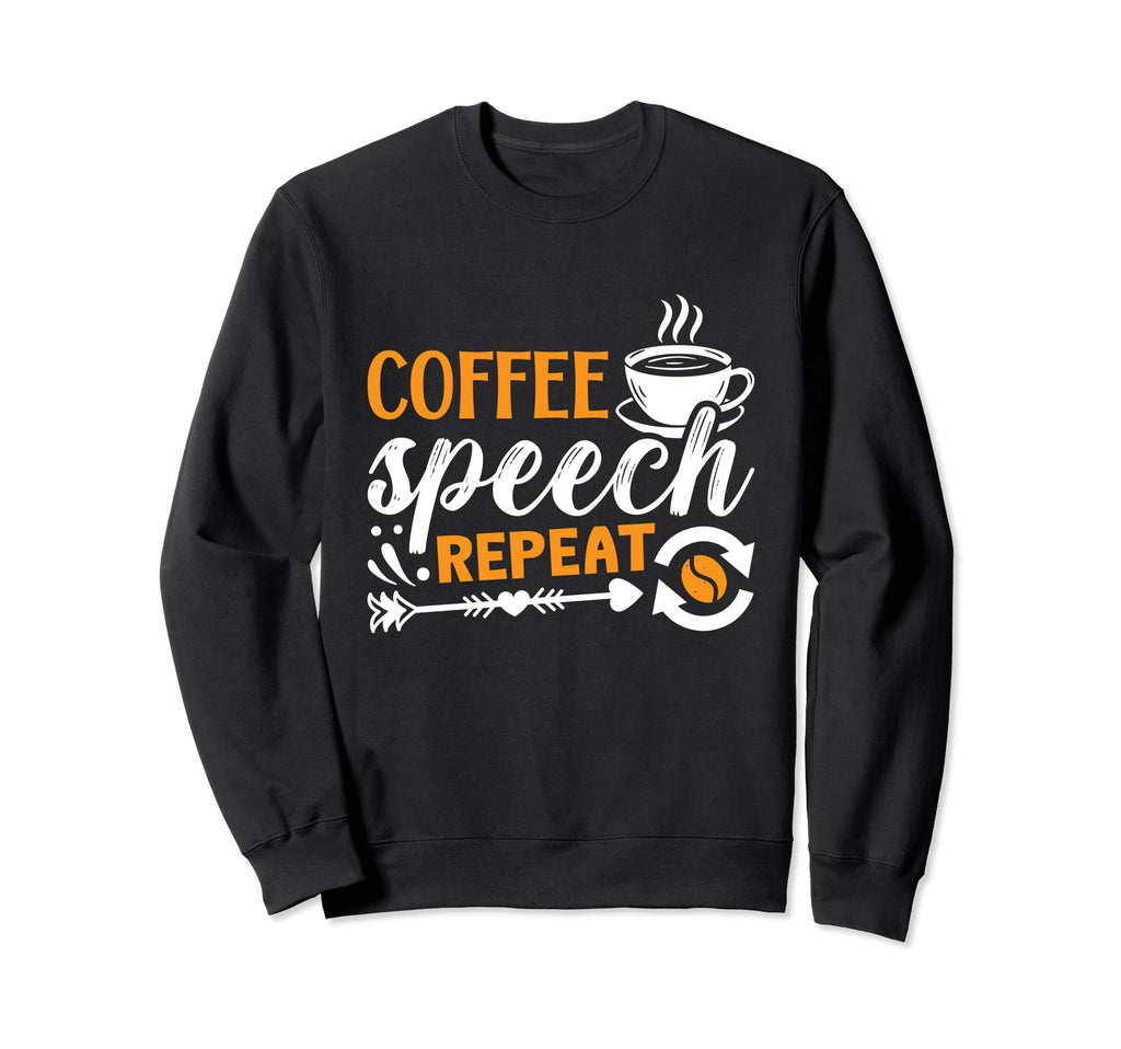 Coffee Speech Repeat Anxiety Sweatshirt - Graphic Print for Adults - T-Shirt, Sweatshirt, Hoodie