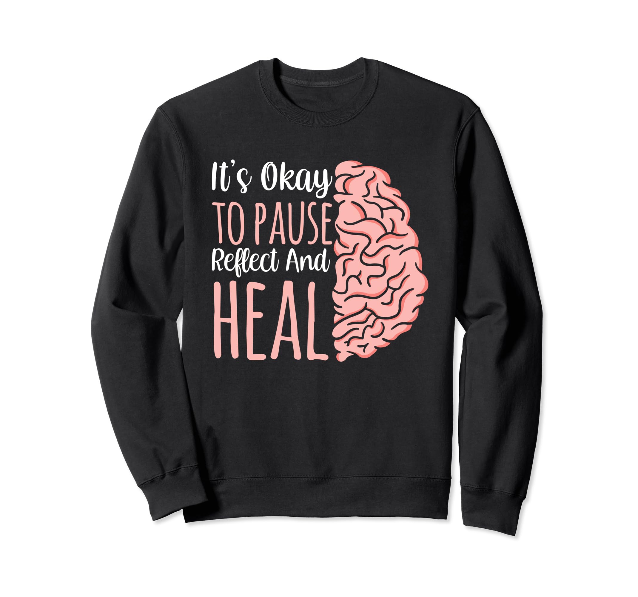 Its Okay To Pause Reflect And Sweatshirt - Minimalist Print for Adults - T-Shirt, Sweatshirt, Hoodie