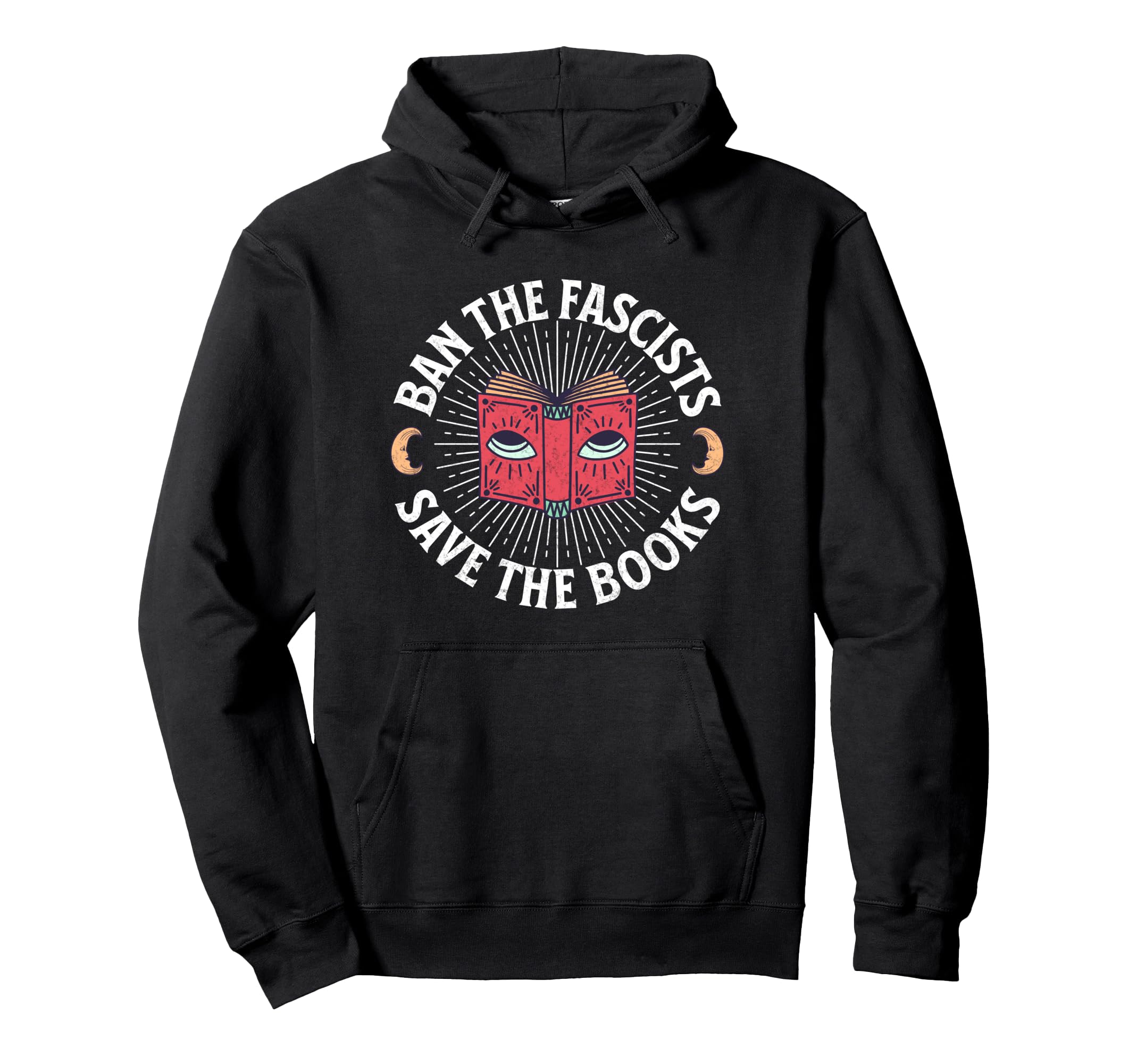 Ban Fascists Save Books Banned Books Hoodie - Fun Novelty Design Unisex - T-Shirt, Sweatshirt, Hoodie