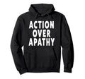 Action Over Apathy People March Hoodie - Casual Everyday Wear Unisex - T-Shirt, Sweatshirt, Hoodie