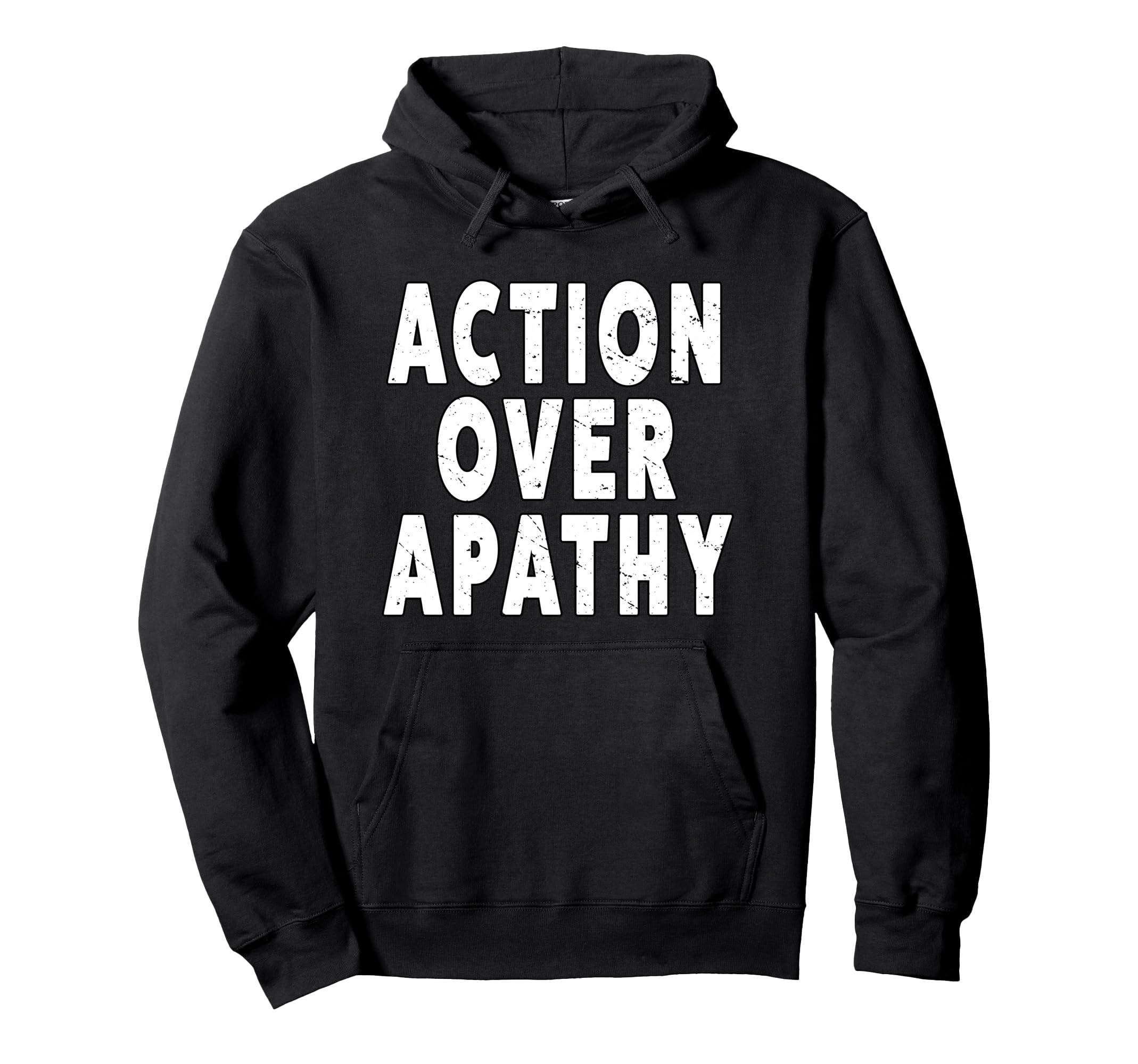 Action Over Apathy People March Hoodie - Casual Everyday Wear Unisex - T-Shirt, Sweatshirt, Hoodie
