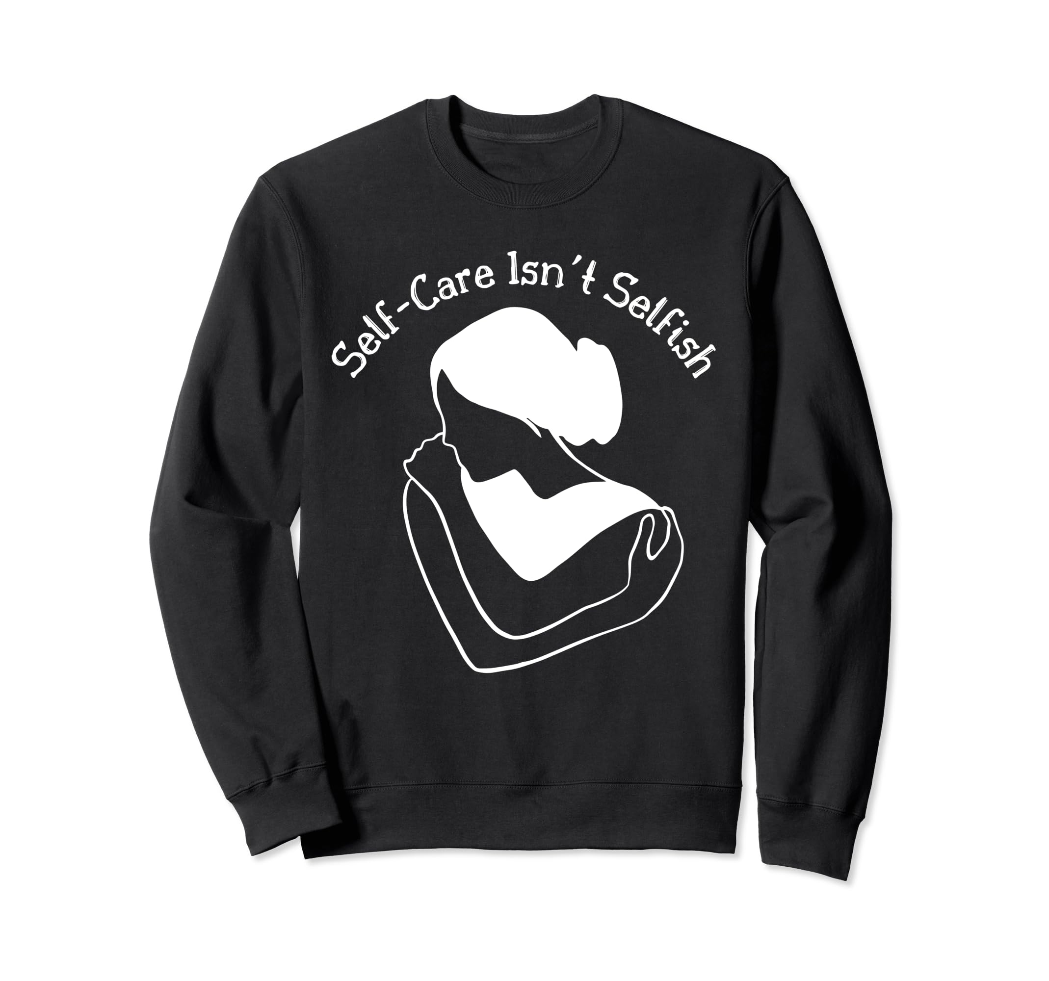 Self Care Self Love Promotion To Feel Sweatshirt - Unique Graphic Unisex - T-Shirt, Sweatshirt, Hoodie