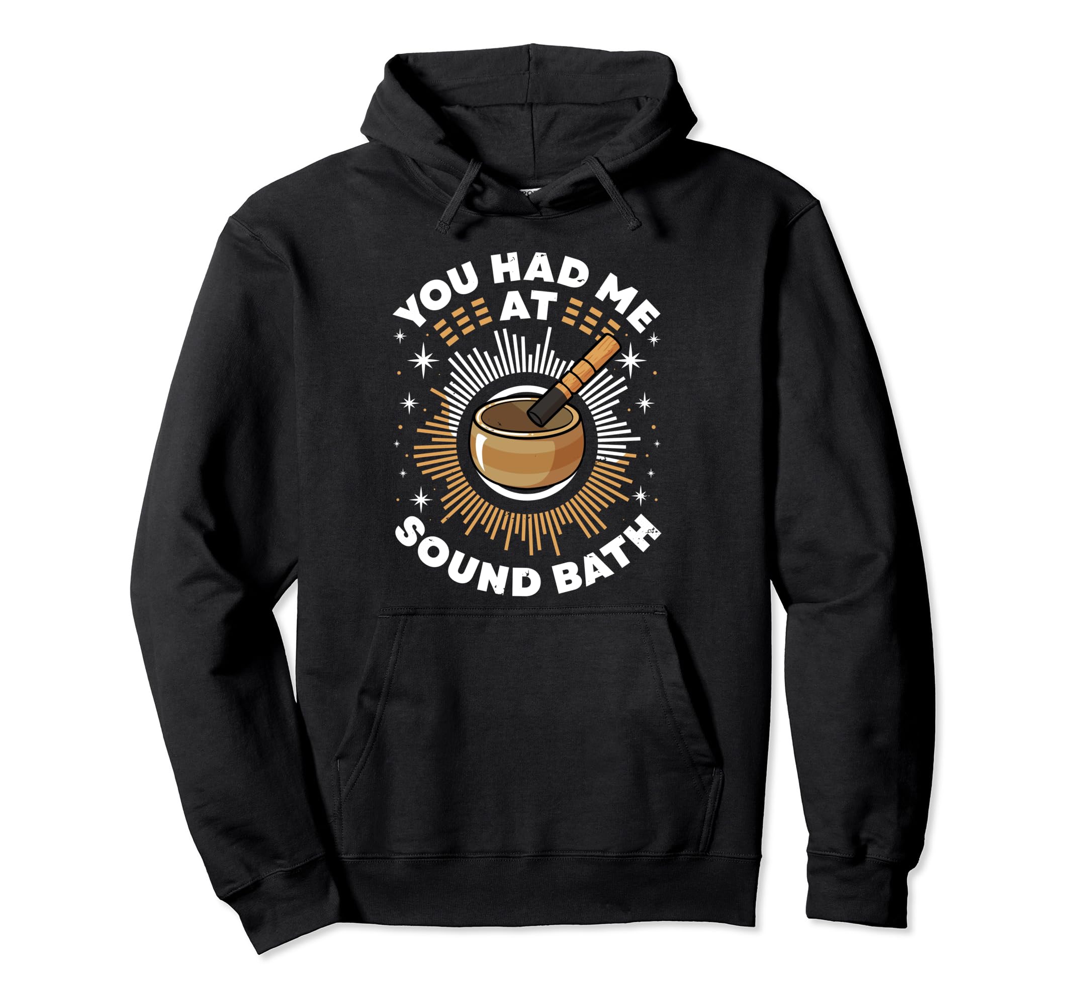 Singing Bowl You Had Me Sound Bath Hoodie - Streetwear Style Unisex - T-Shirt, Sweatshirt, Hoodie