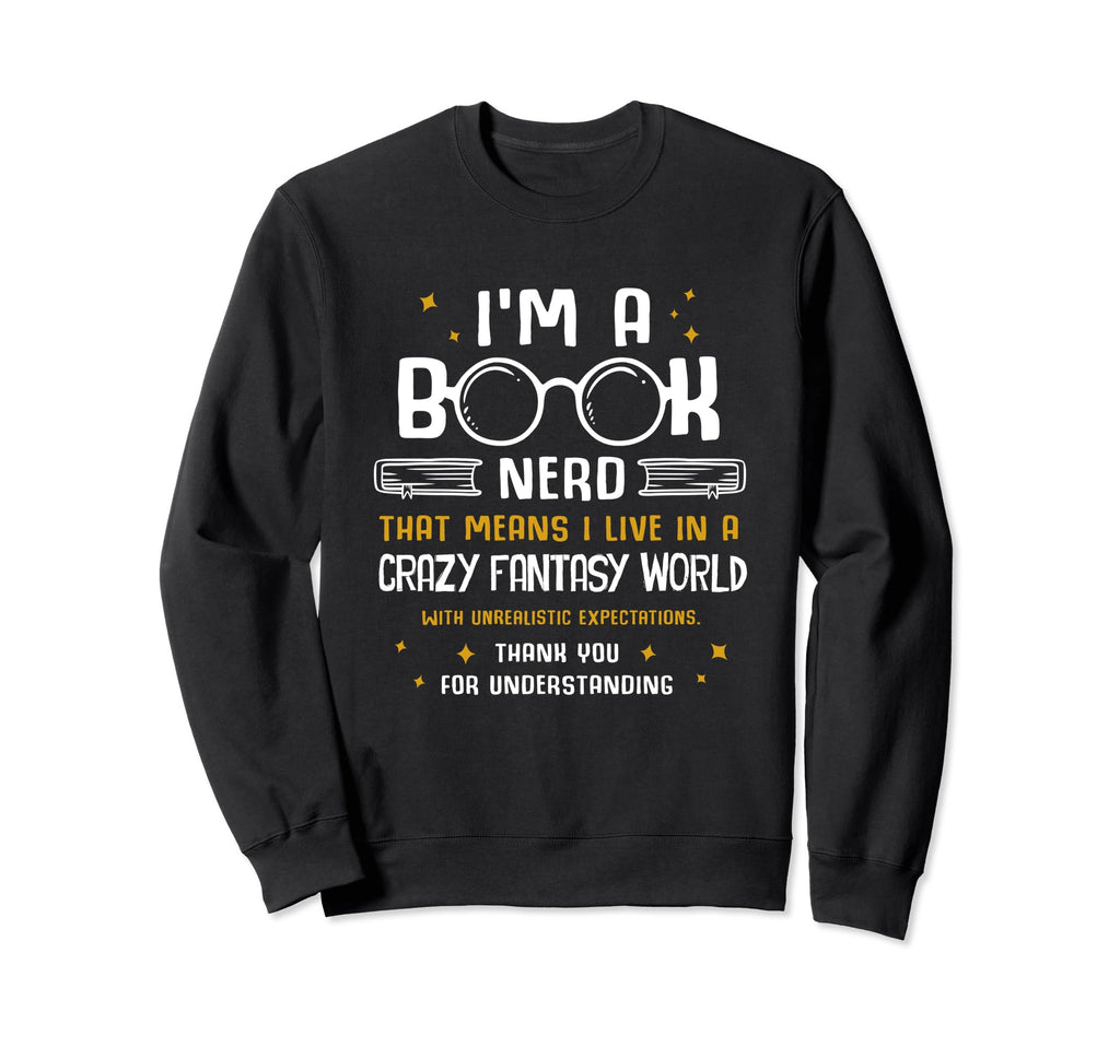 Literature Lover Hobby Im Book Nerd Sweatshirt - Fun Novelty Design Unisex - T-Shirt, Sweatshirt, Hoodie