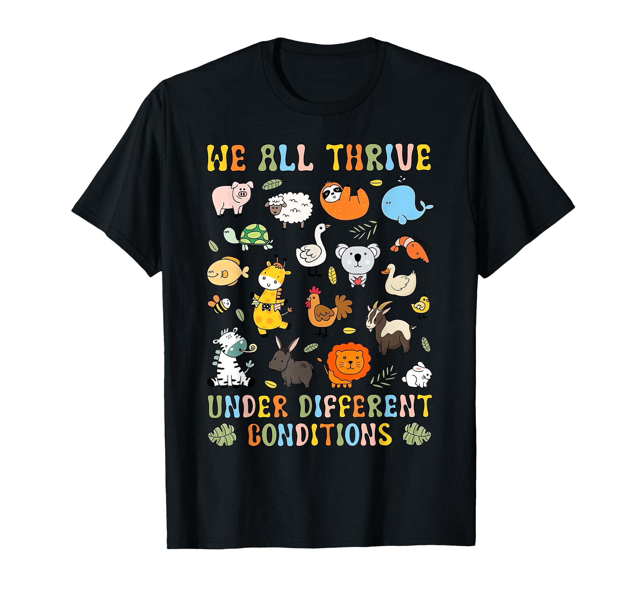 We All Thrive Under Different Conditions T-Shirt - Custom Art Print Unisex - T-Shirt, Sweatshirt, Hoodie