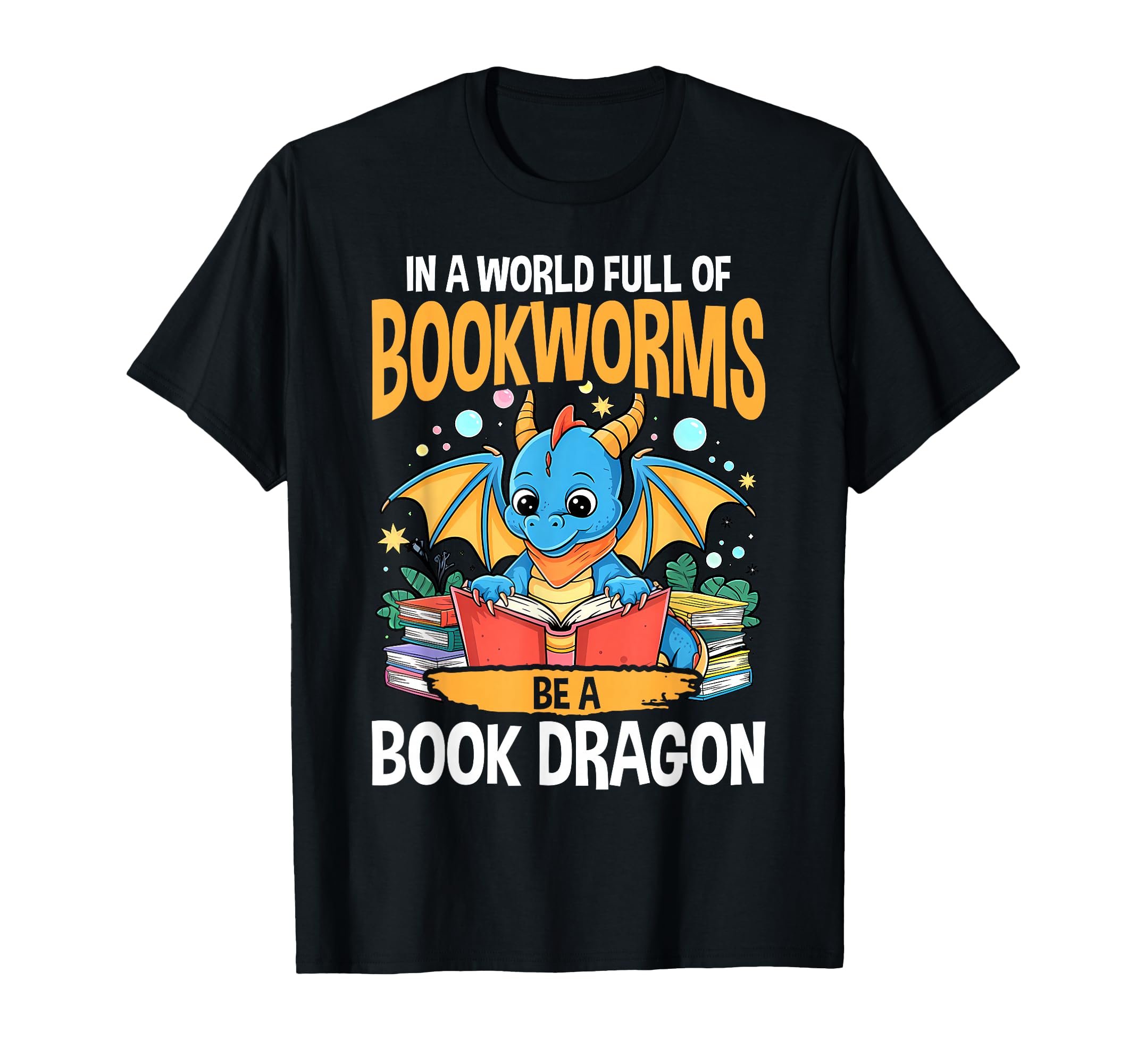World Full Bookworms Be Book Dragon T-Shirt - Novelty Apparel for Adults - T-Shirt, Sweatshirt, Hoodie