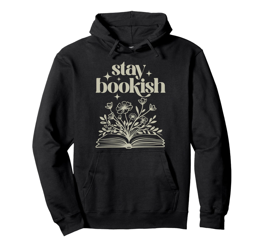 Stay Bookish Book Lover Hoodie - Fun Novelty Design Men Women - T-Shirt, Sweatshirt, Hoodie