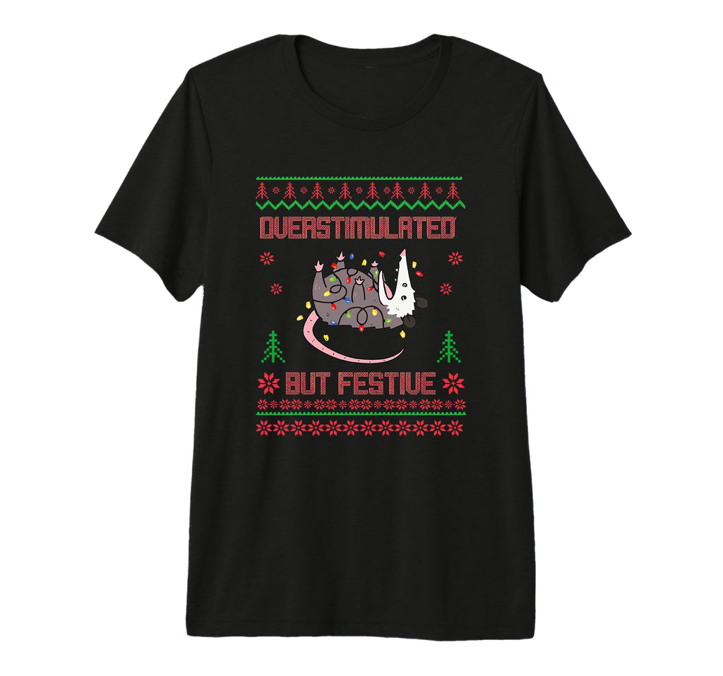 Overstimulated But Festive Funny T-Shirt - Unique Graphic for Adults - T-Shirt, Sweatshirt, Hoodie