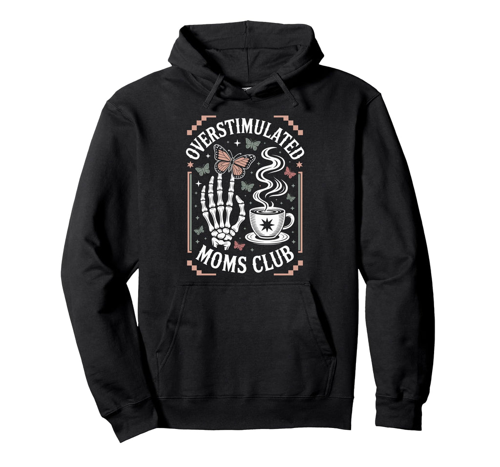 Overstimulated Moms Club Mothers Day Mom Hoodie - Trendy Graphic for Adults - T-Shirt, Sweatshirt, Hoodie