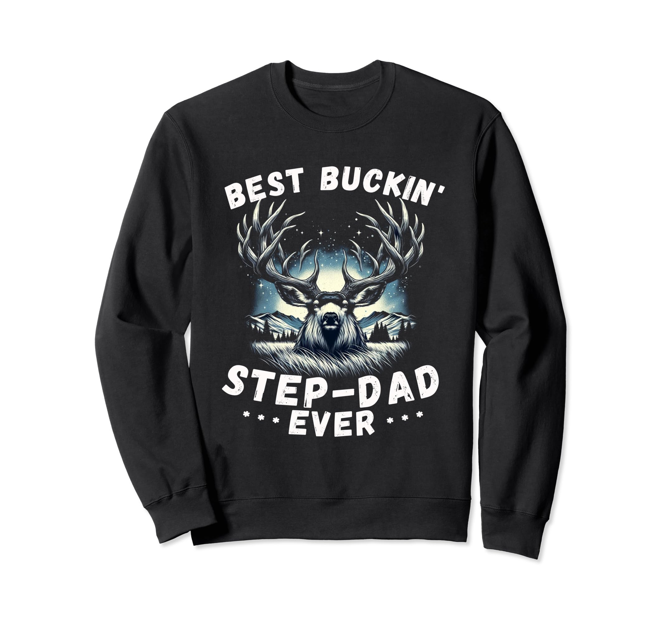 Novelty Big Buck Fathers Day Best Sweatshirt - Streetwear Style Men Women - T-Shirt, Sweatshirt, Hoodie