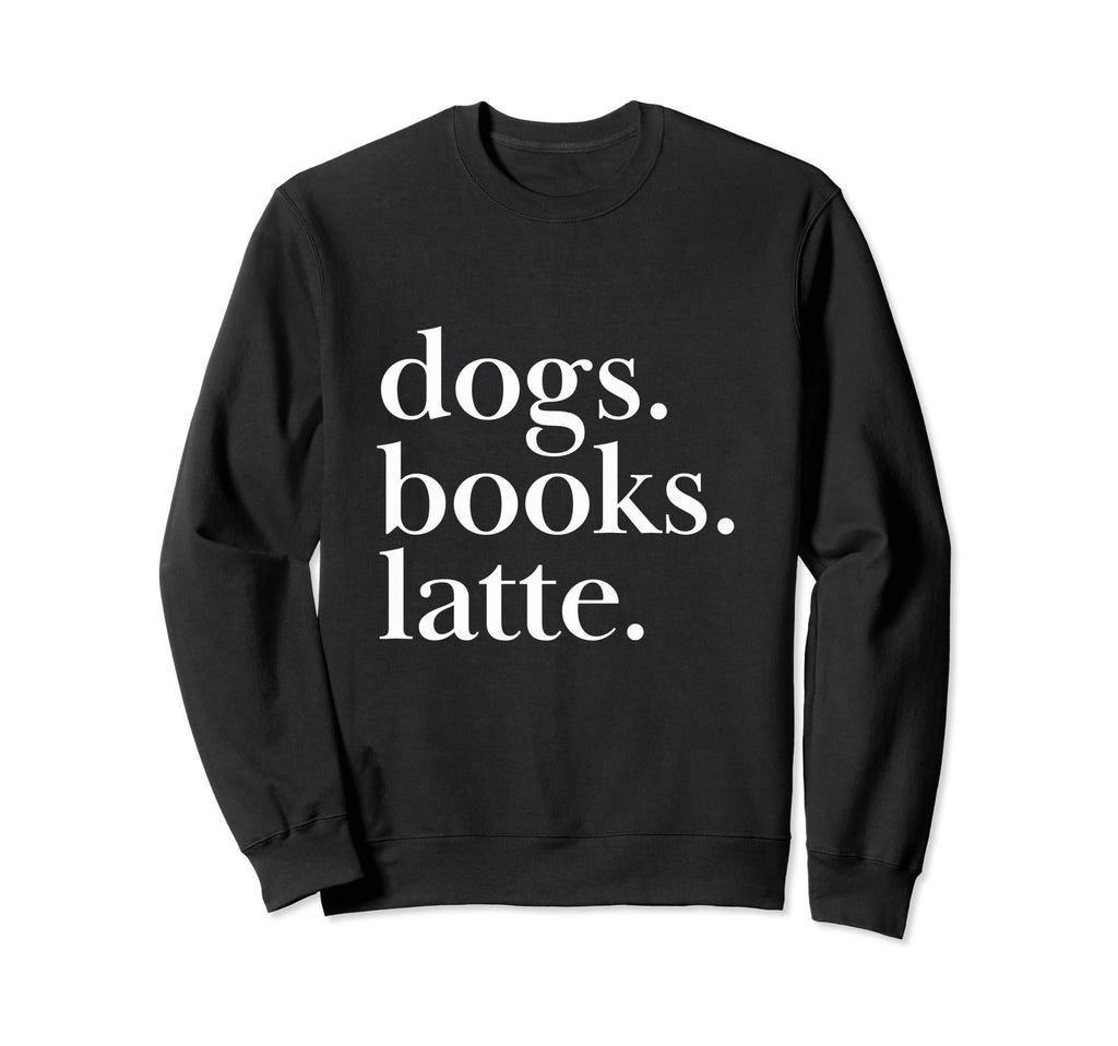 Dogs Books Latte Canine Reading Coffee Sweatshirt - Novelty Apparel Unisex - T-Shirt, Sweatshirt, Hoodie
