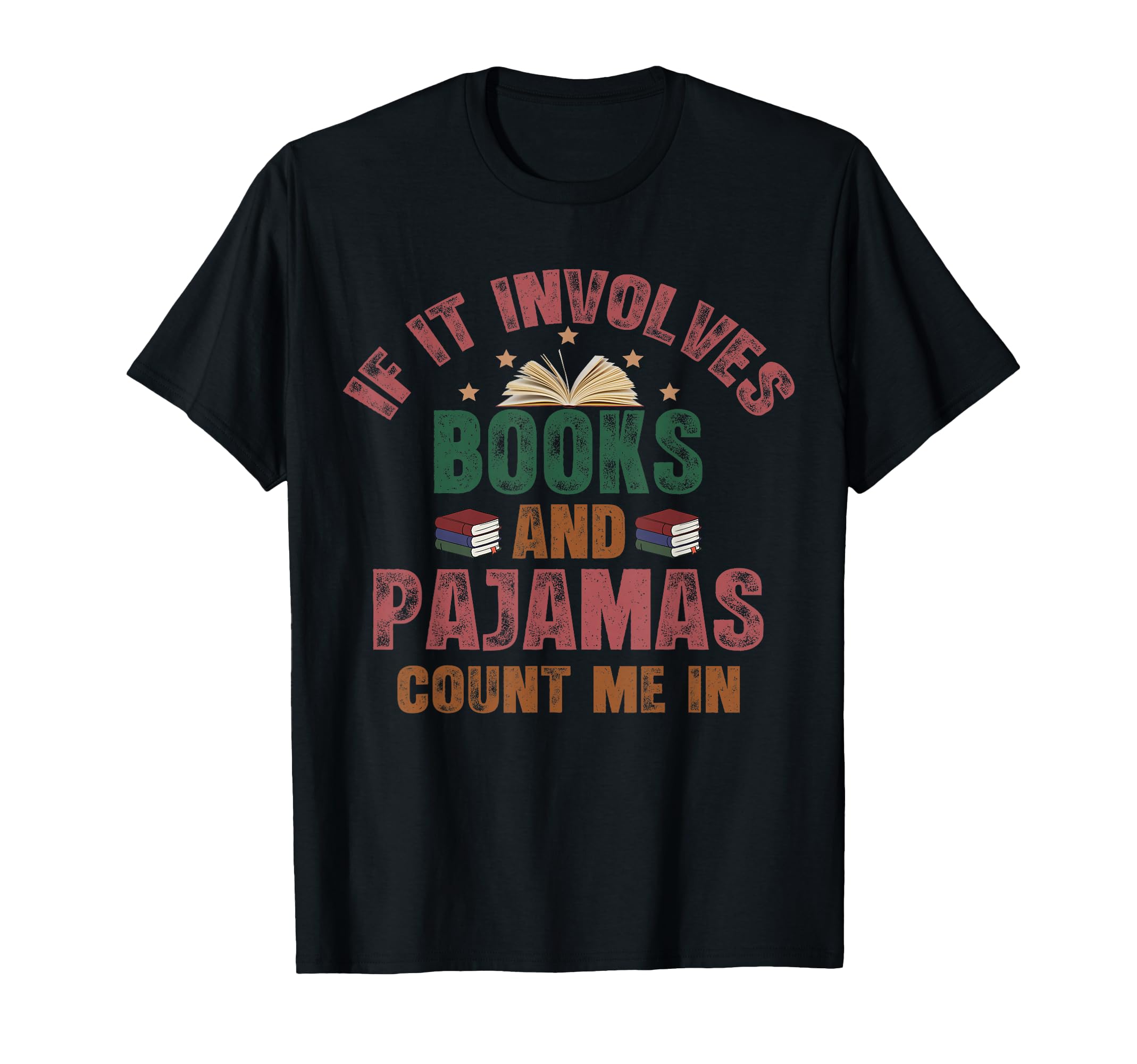 If It Involves Books And Pajamas Book T-Shirt - Trendy Graphic Men Women - T-Shirt, Sweatshirt, Hoodie