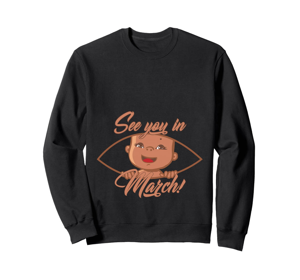 Pregnancy Mom Mother See You March Sweatshirt - Fun Novelty Design Unisex - T-Shirt, Sweatshirt, Hoodie