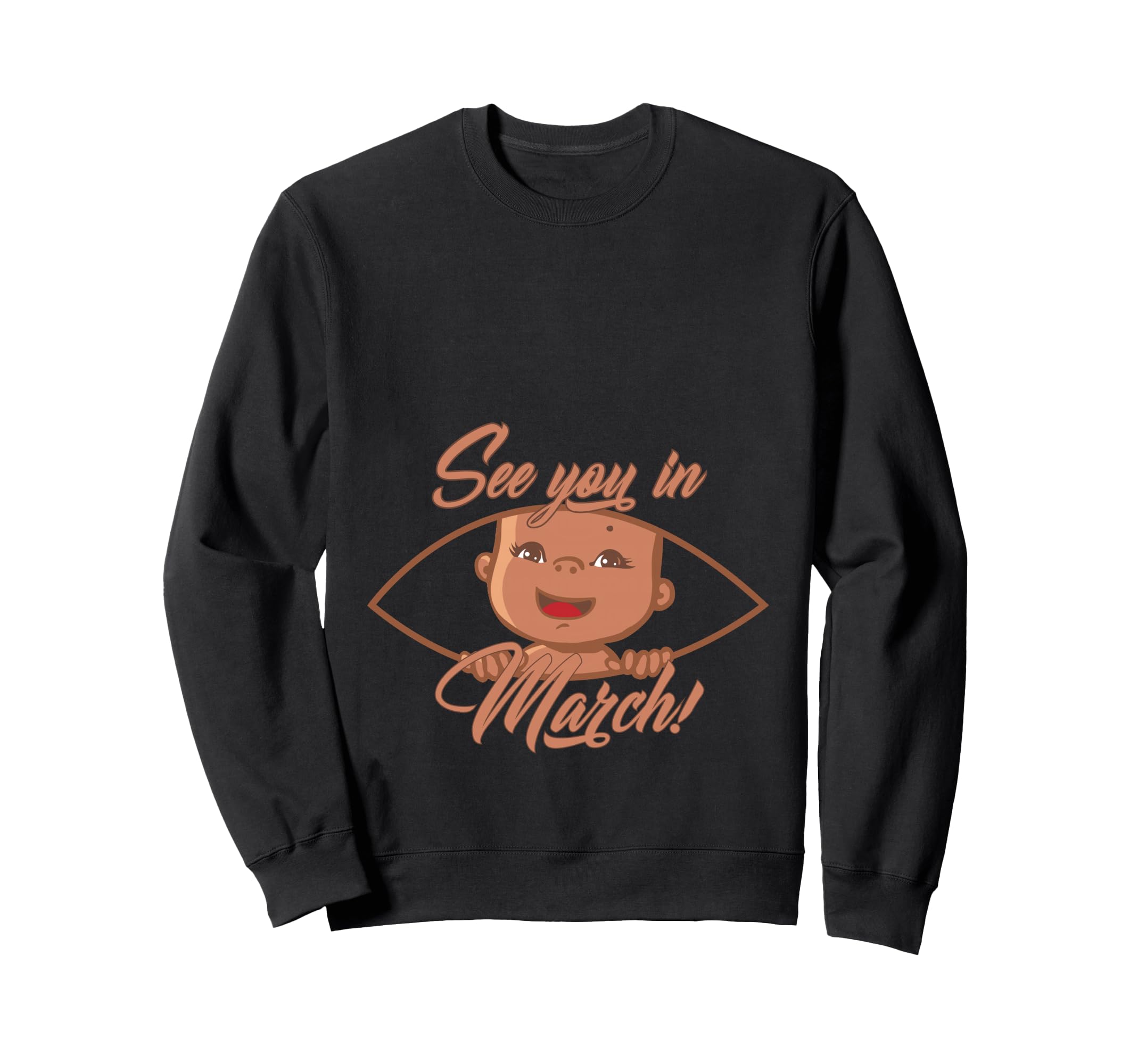 Pregnancy Mom Mother See You March Sweatshirt - Fun Novelty Design Unisex - T-Shirt, Sweatshirt, Hoodie