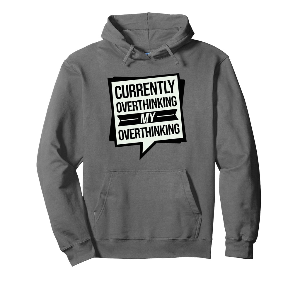 Funny Overthinker Overthinking My Hoodie - Minimalist Print Unisex - T-Shirt, Sweatshirt, Hoodie