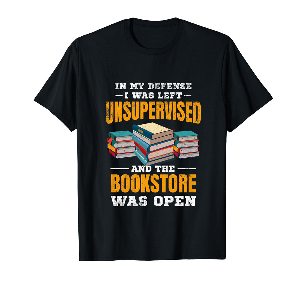 My Defense I Was Left Unsupervised Book T-Shirt - Minimalist Print Unisex - T-Shirt, Sweatshirt, Hoodie