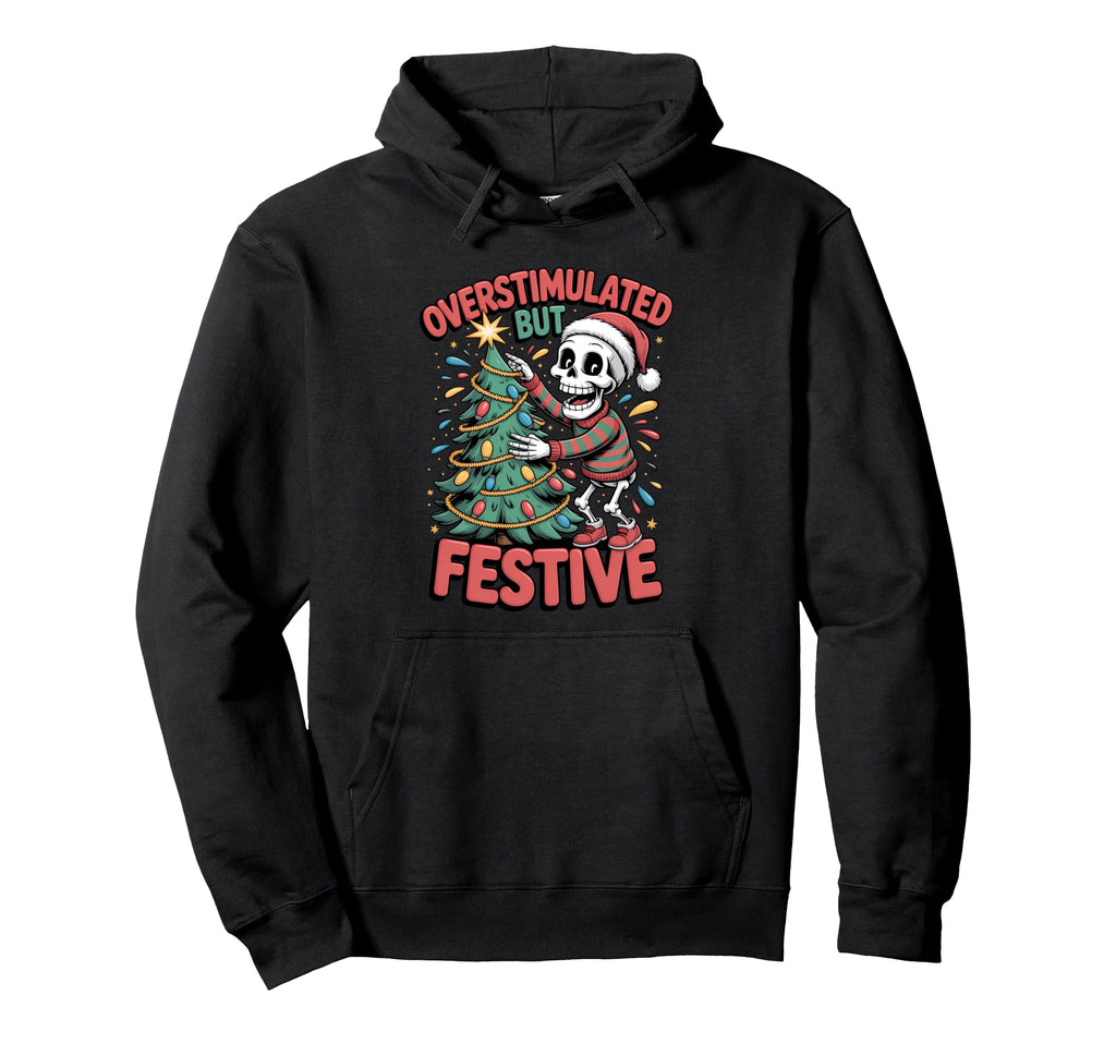 Overstimulated But Festive Skeleton Tree Hoodie - Graphic Print for Adults - T-Shirt, Sweatshirt, Hoodie