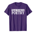 Talk To Me Poetry Poet Literature Poem T-Shirt - Minimalist Print Unisex - T-Shirt, Sweatshirt, Hoodie