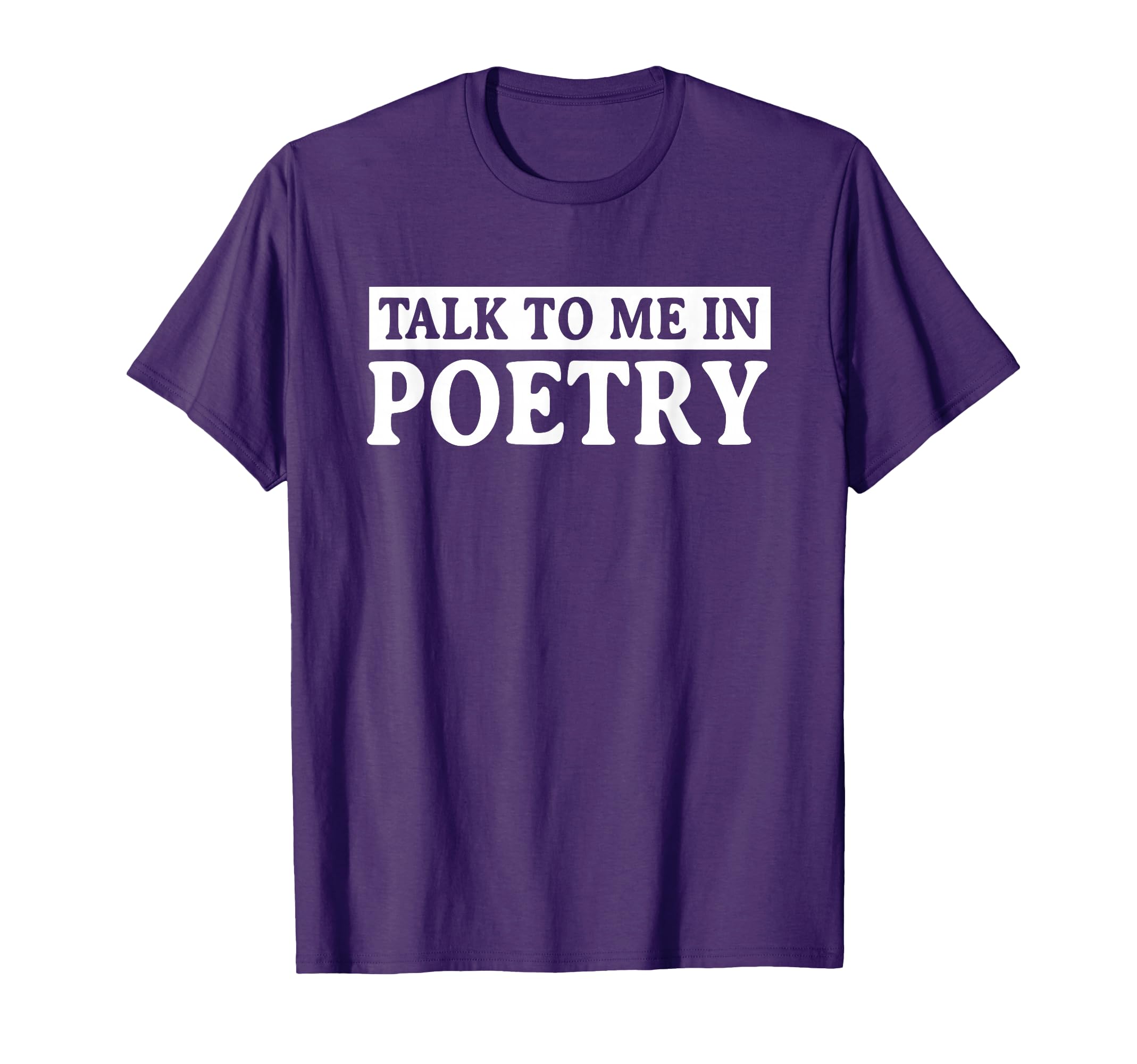 Talk To Me Poetry Poet Literature Poem T-Shirt - Minimalist Print Unisex - T-Shirt, Sweatshirt, Hoodie