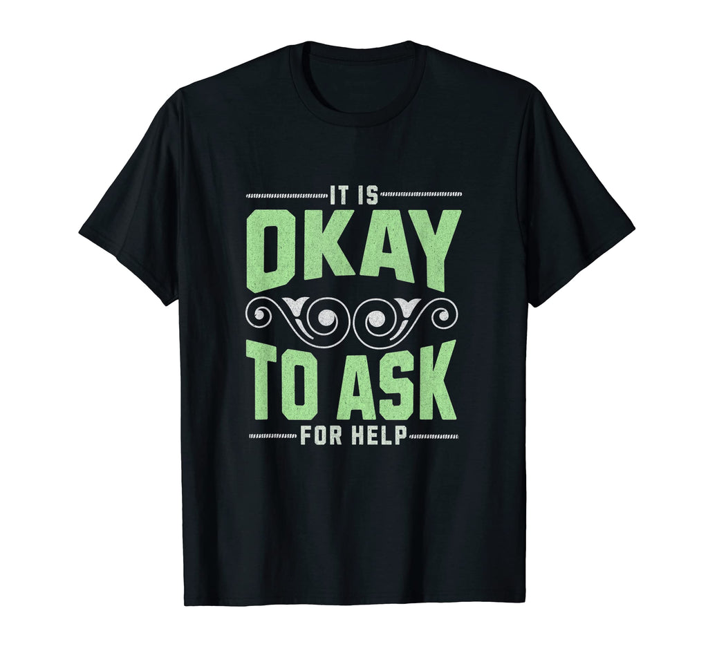 It Is Okay To Ask Help Mental T-Shirt - Aesthetic Graphic for Adults - T-Shirt, Sweatshirt, Hoodie