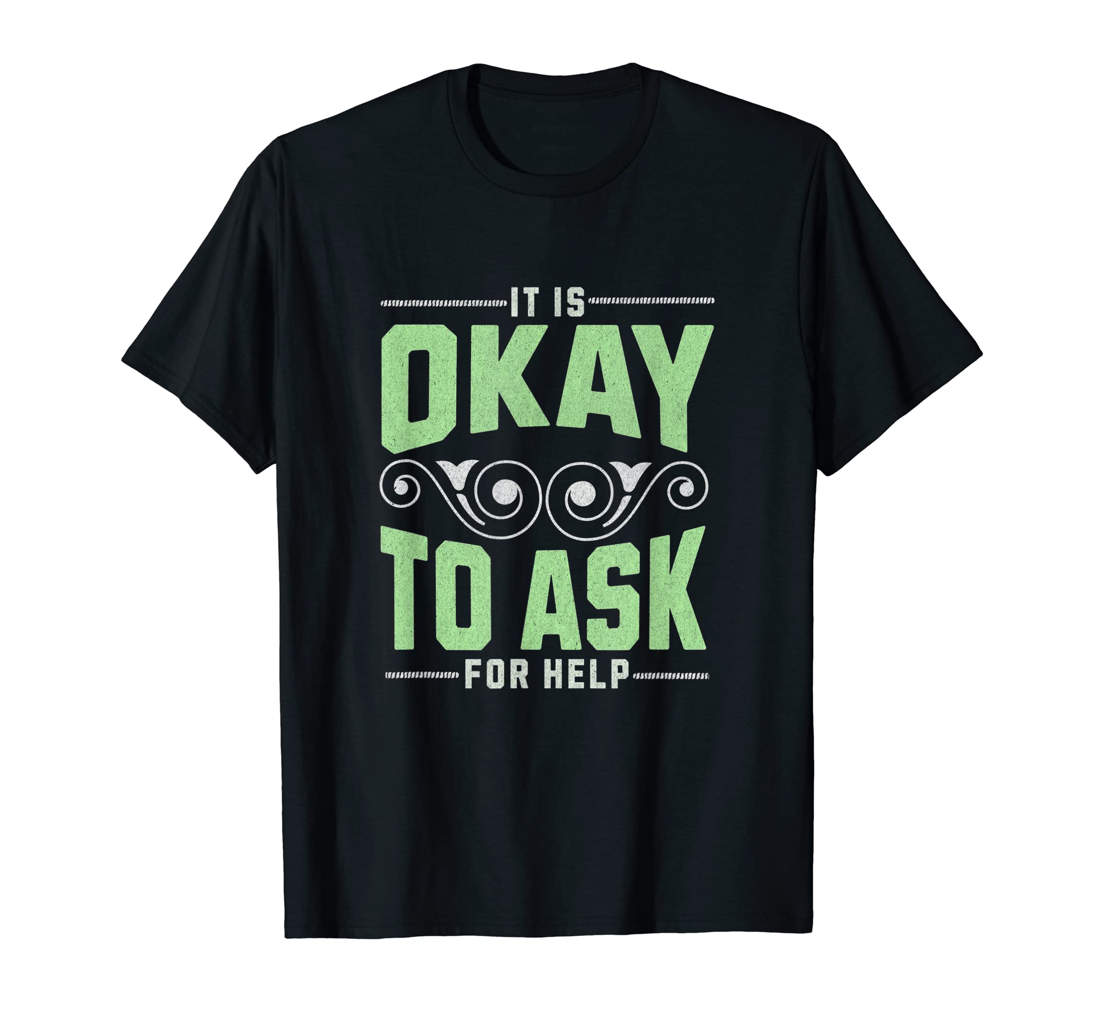 It Is Okay To Ask Help Mental T-Shirt - Aesthetic Graphic for Adults - T-Shirt, Sweatshirt, Hoodie