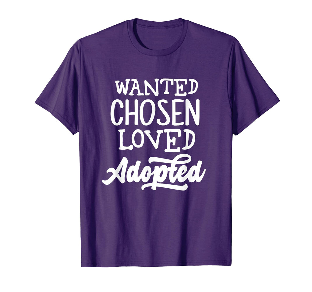 Wanted Chosen Loved Adopted Gotcha Day T-Shirt - Trendy Graphic for Adults - T-Shirt, Sweatshirt, Hoodie