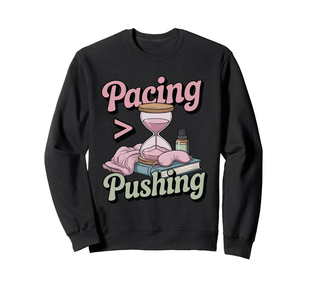 Pacing Over Pushing Chronic Sweatshirt - Aesthetic Graphic Men Women - T-Shirt, Sweatshirt, Hoodie